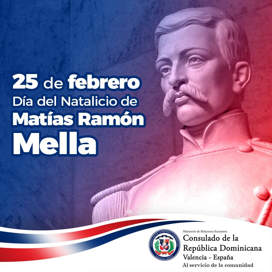 25 De Febrero Celebramos El Natalicio De Matias Ramon Mella Consulado De La Republica Dominicana En Valencia